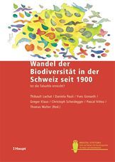  Wandel der Biodiversität in der Schweiz seit 1900. Ist die Talsohle erreicht? Wandel der Biodiversität in der Schweiz seit 1900. Ist die Talsohle erreicht?