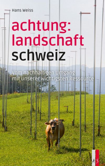 Achtung Landschaft Schweiz Achtung Landschaft Schweiz