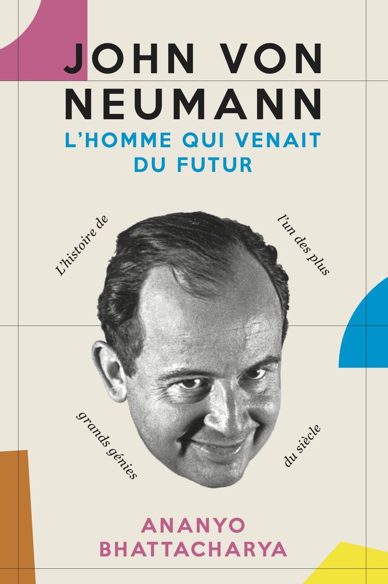 John von Neumann - L’homme qui venait du futur John von Neumann - L’homme qui venait du futur