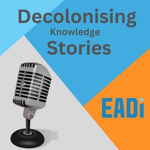 EADI Decolonising Knowledge Stories EADI Decolonising Knowledge Stories